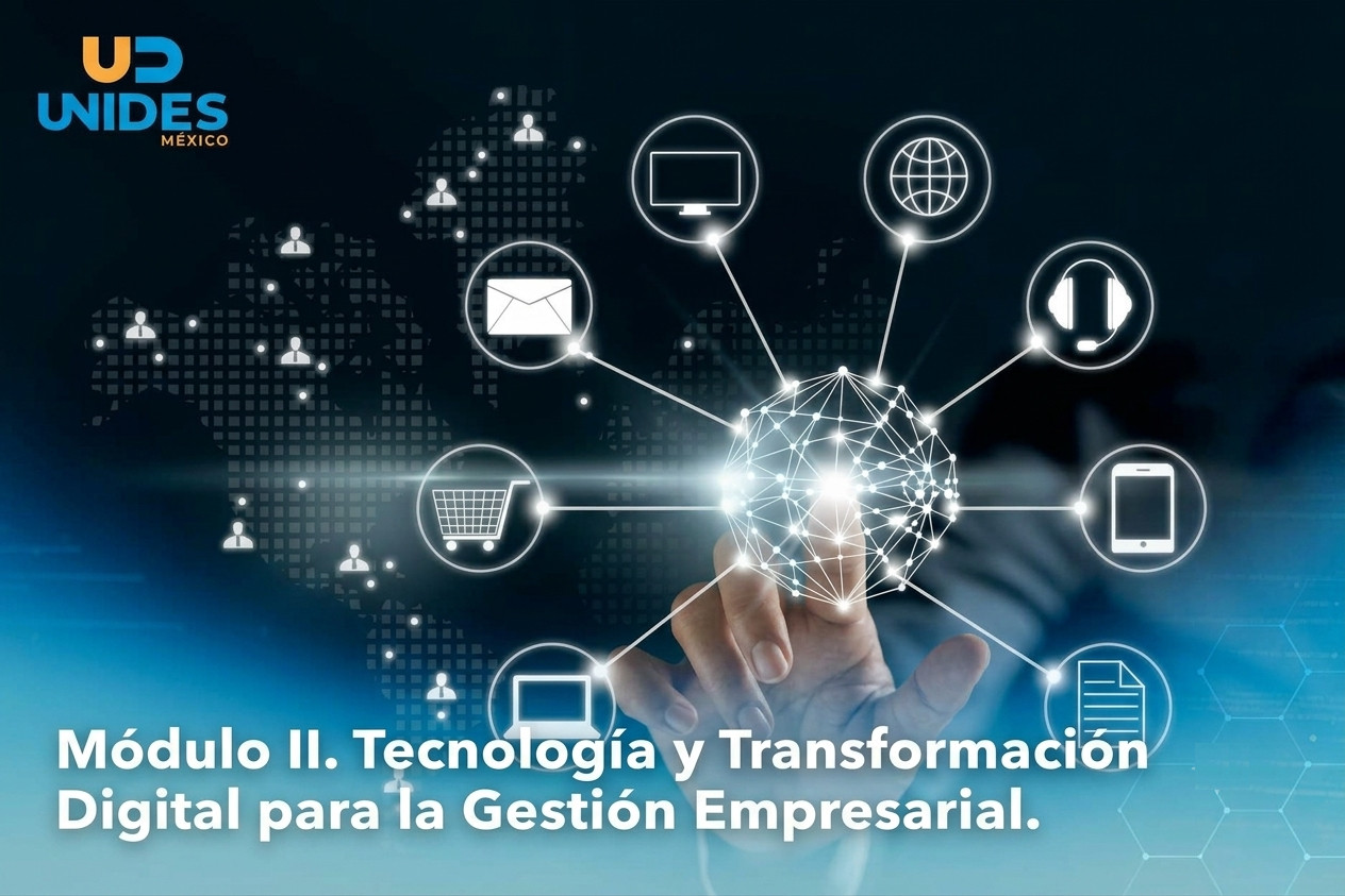 Módulo 2. Tecnología y Transformación Digital para la Gestión Empresarial